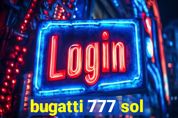 bugatti 777 sol